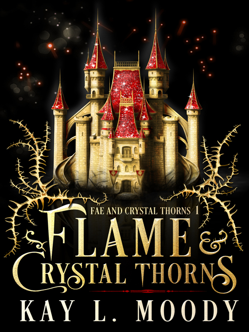 Title details for Flame and Crystal Thorns by Kay L. Moody - Available